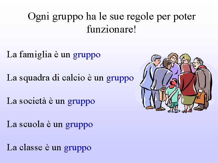 Ogni gruppo ha le sue regole per poter funzionare! La famiglia è un gruppo