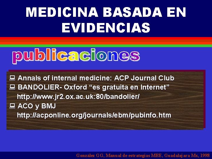 MEDICINA BASADA EN EVIDENCIAS : Annals of internal medicine: ACP Journal Club : BANDOLIER-
