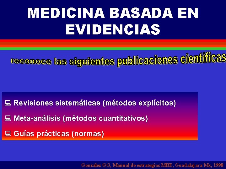 MEDICINA BASADA EN EVIDENCIAS : Revisiones sistemáticas (métodos explícitos) : Meta-análisis (métodos cuantitativos) :