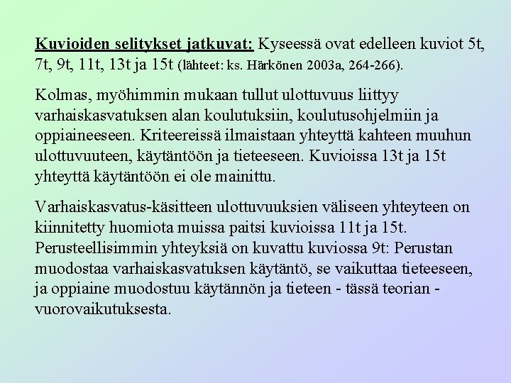 Kuvioiden selitykset jatkuvat: Kyseessä ovat edelleen kuviot 5 t, 7 t, 9 t, 11