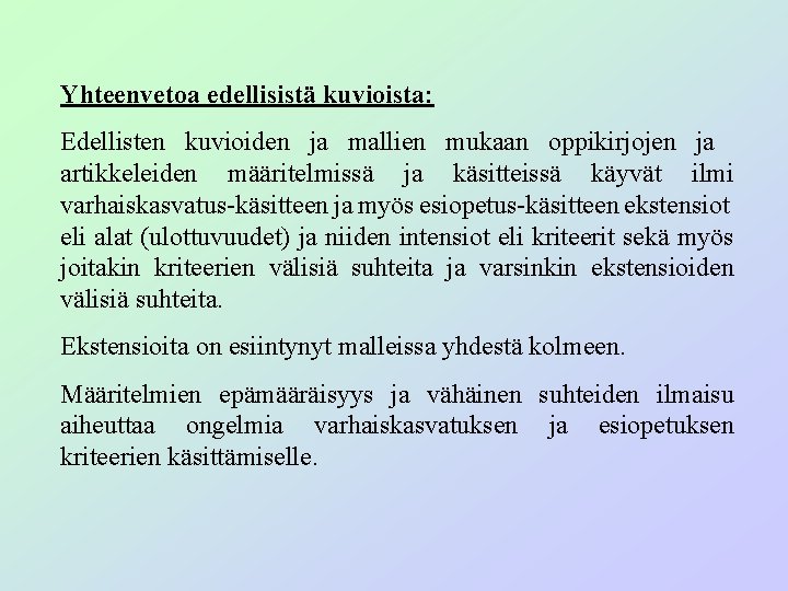 Yhteenvetoa edellisistä kuvioista: Edellisten kuvioiden ja mallien mukaan oppikirjojen ja artikkeleiden määritelmissä ja käsitteissä