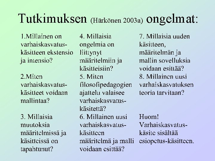 Tutkimuksen (Härkönen 2003 a) ongelmat: 