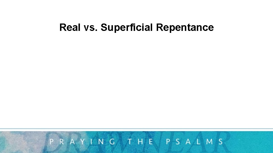 Real vs. Superficial Repentance 