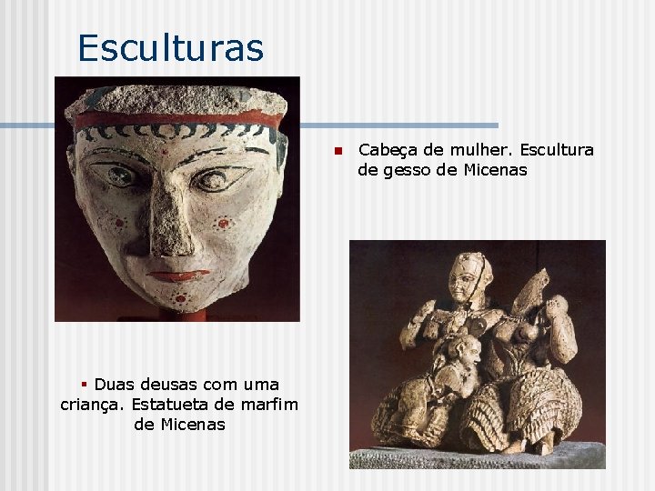 Esculturas n § Duas deusas com uma criança. Estatueta de marfim de Micenas Cabeça