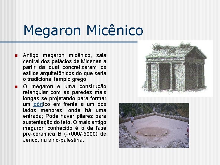 Megaron Micênico n n Antigo megaron micênico, sala central dos palácios de Micenas a