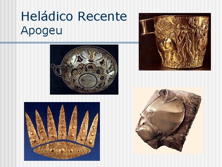Heládico Recente Apogeu Heládico Recente Apogeu