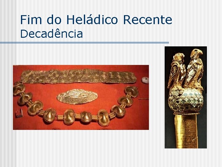 Fim do Heládico Recente Decadência 