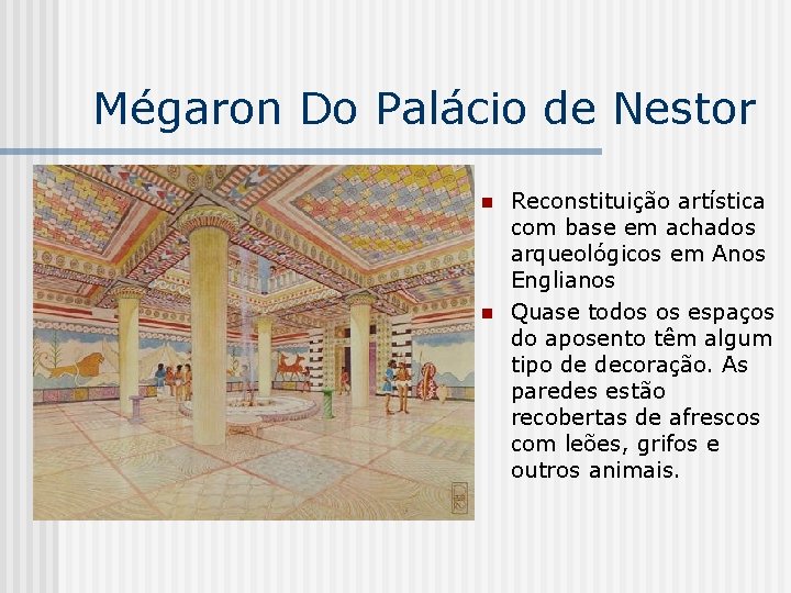 Mégaron Do Palácio de Nestor n n Reconstituição artística com base em achados arqueológicos