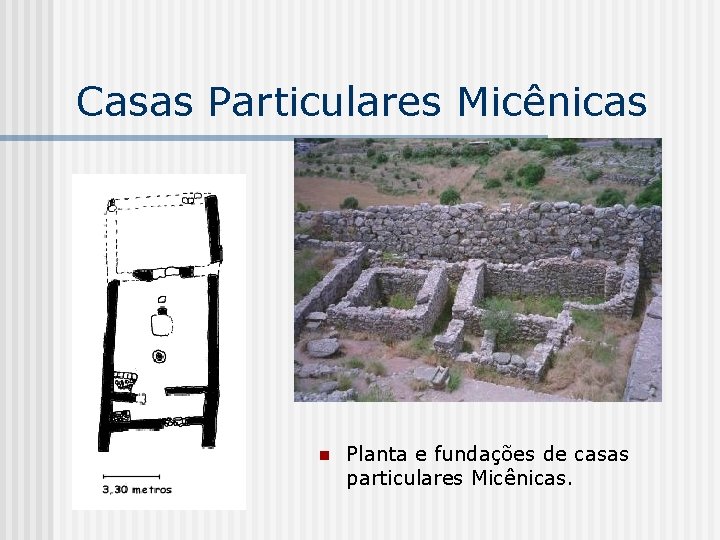 Casas Particulares Micênicas n Planta e fundações de casas particulares Micênicas. Casas Particulares Micênicas n Planta e fundações de casas particulares Micênicas.