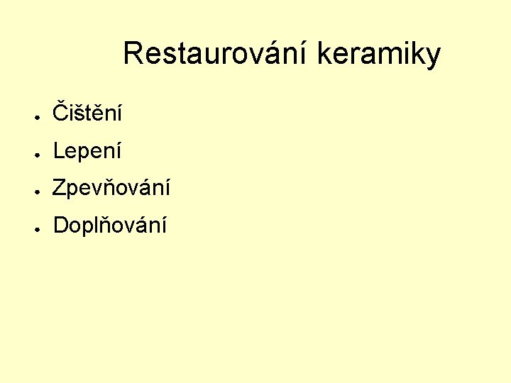 Restaurování keramiky ● Čištění ● Lepení ● Zpevňování ● Doplňování 