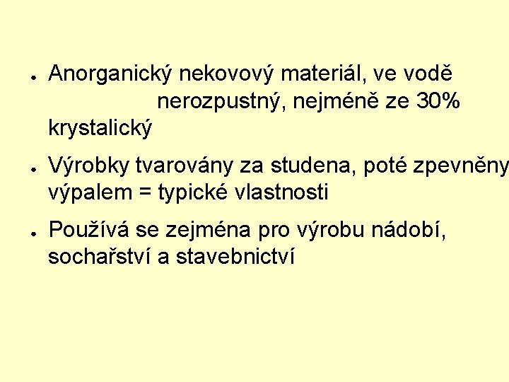 ● ● ● Anorganický nekovový materiál, ve vodě nerozpustný, nejméně ze 30% krystalický Výrobky