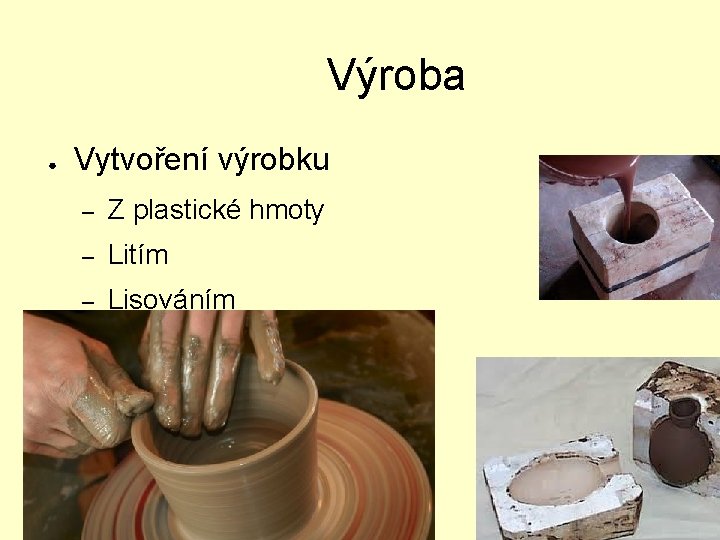 Výroba ● Vytvoření výrobku – Z plastické hmoty – Litím – Lisováním 