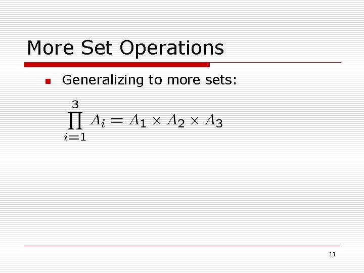 More Set Operations n Generalizing to more sets: 11 