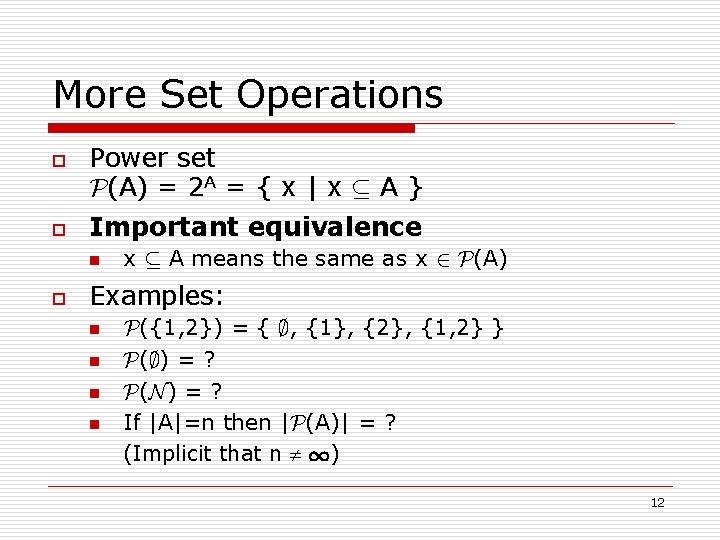 More Set Operations o o Power set P(A) = 2 A = { x