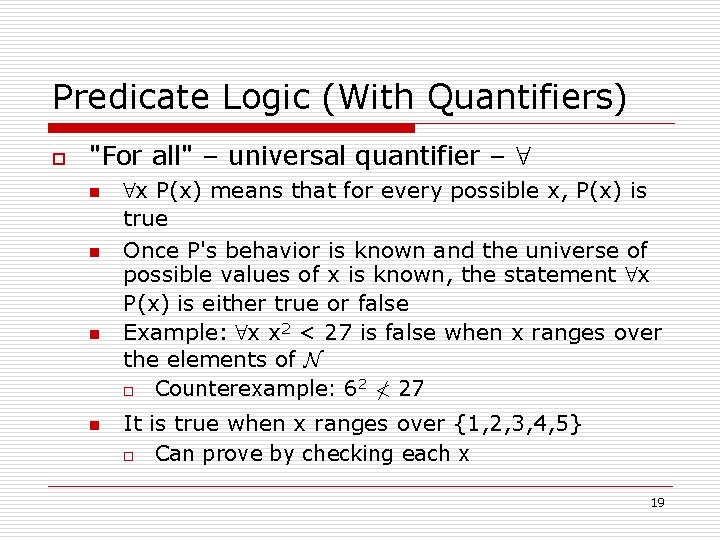 Predicate Logic (With Quantifiers) o "For all" – universal quantifier – 8 n n