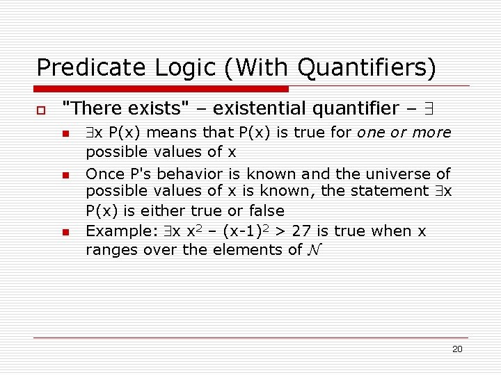 Predicate Logic (With Quantifiers) o "There exists" – existential quantifier – 9 n n