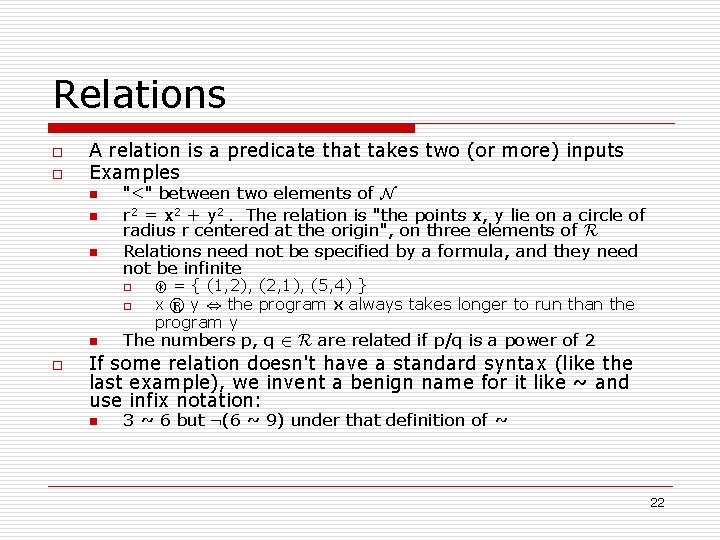 Relations o o A relation is a predicate that takes two (or more) inputs