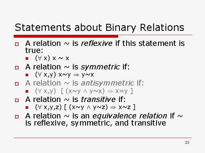 Statements about Binary Relations o A relation ~ is reflexive if this statement is