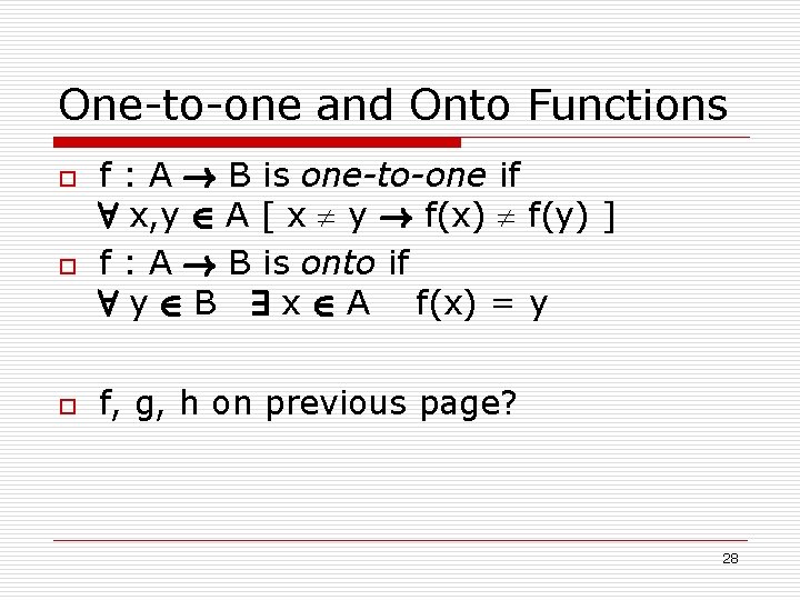 One-to-one and Onto Functions o o o f : A ! B is one-to-one