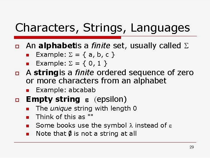Characters, Strings, Languages o An alphabetis a finite set, usually called n n o