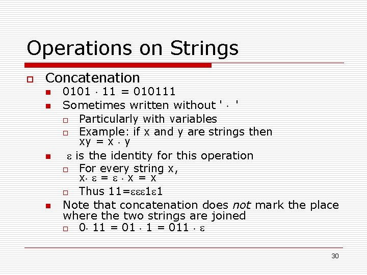 Operations on Strings o Concatenation n n 0101 ¢ 11 = 010111 Sometimes written