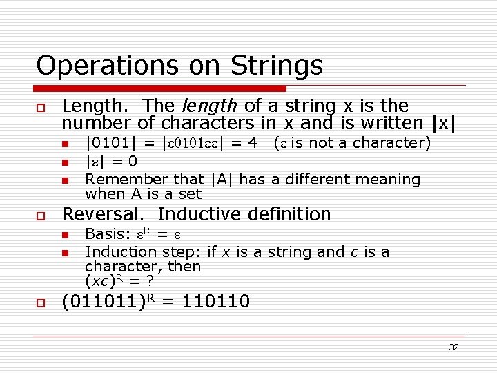Operations on Strings o Length. The length of a string x is the number