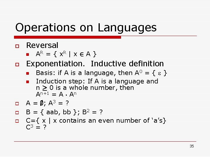 Operations on Languages o Reversal n o AR = { x R | x