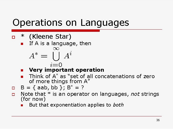 Operations on Languages o * (Kleene Star) n If A is a language, then