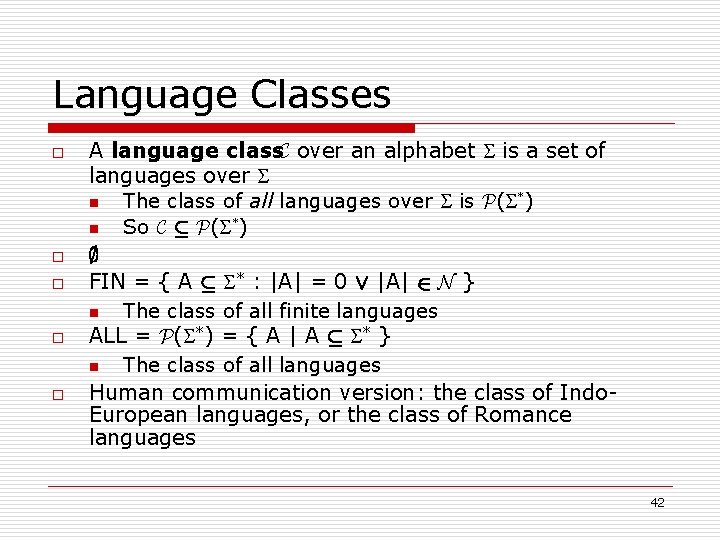 Language Classes o o o A language class. C over an alphabet is a