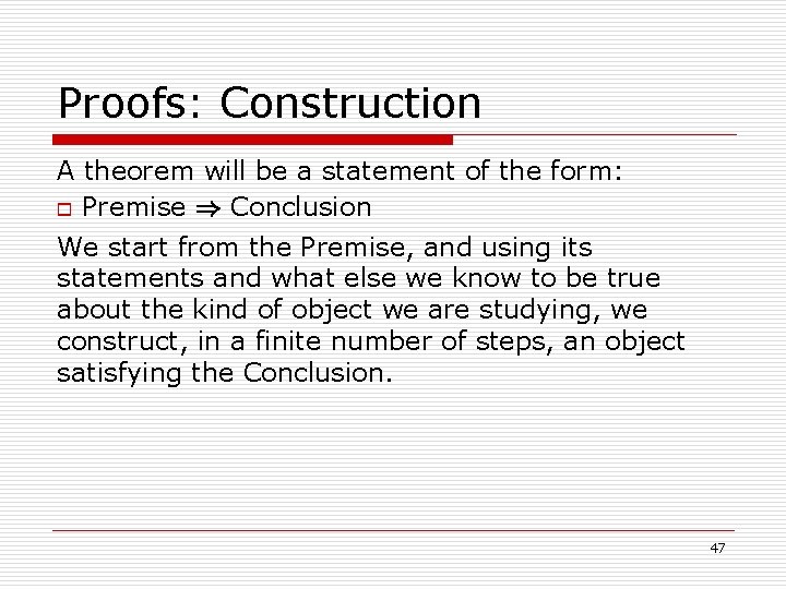 Proofs: Construction A theorem will be a statement of the form: o Premise )