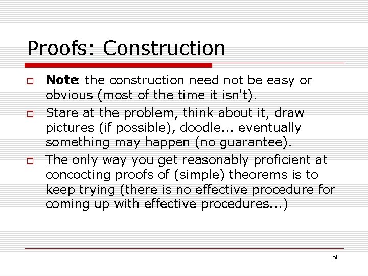 Proofs: Construction o o o Note: the construction need not be easy or obvious