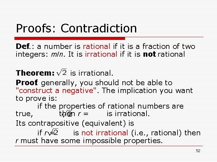 Proofs: Contradiction Def. : a number is rational if it is a fraction of
