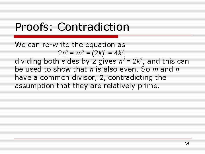 Proofs: Contradiction We can re-write the equation as 2 n 2 = m 2