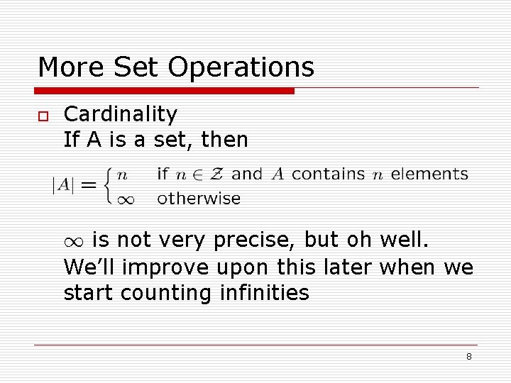 More Set Operations o Cardinality If A is a set, then 1 is not