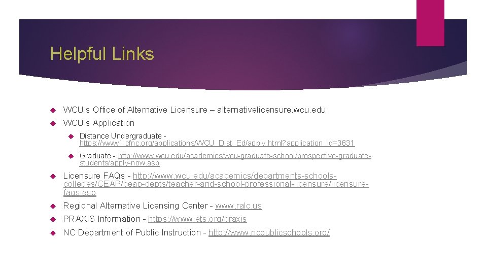 Helpful Links WCU’s Office of Alternative Licensure – alternativelicensure. wcu. edu WCU’s Application Distance