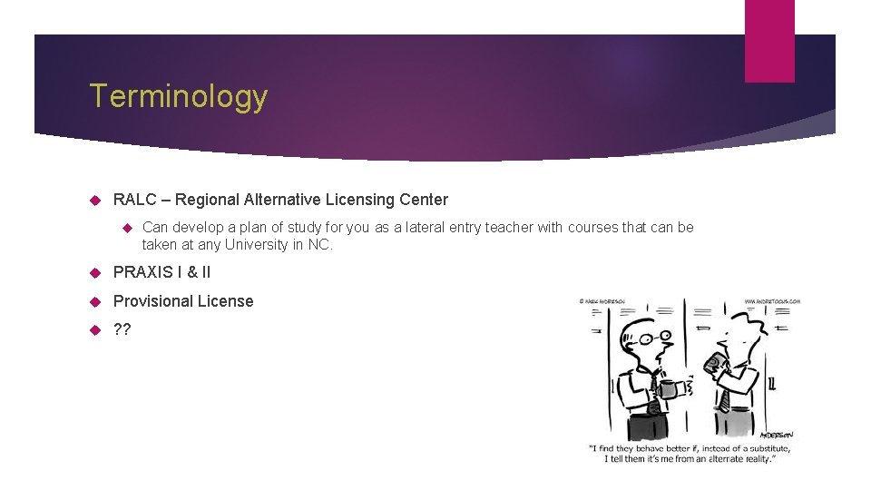 Terminology RALC – Regional Alternative Licensing Center Can develop a plan of study for