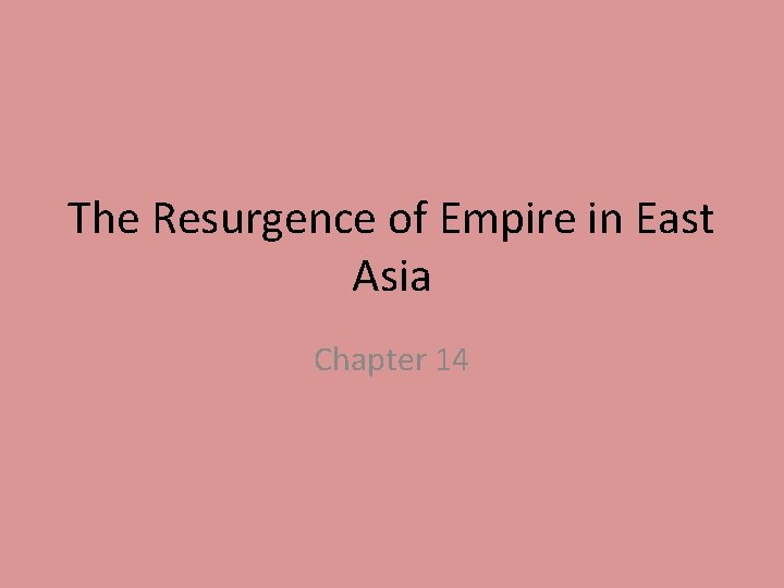 The Resurgence of Empire in East Asia Chapter 14 