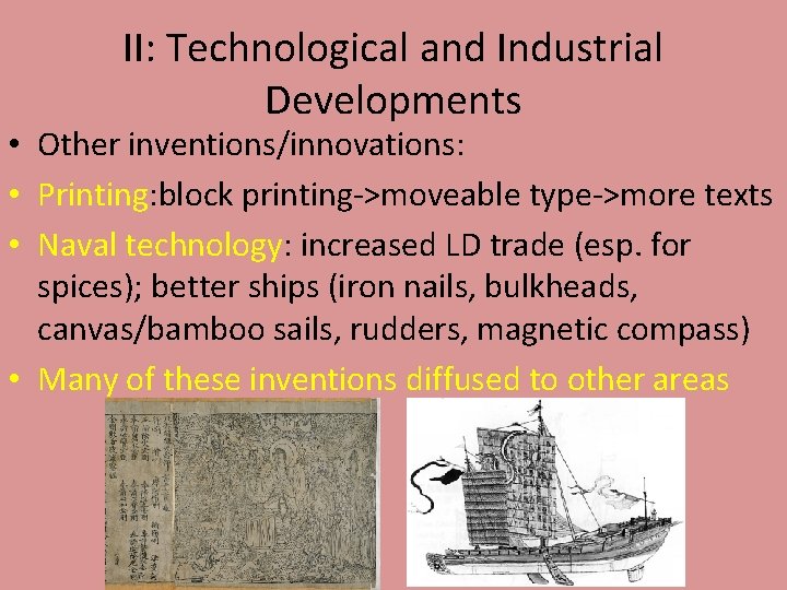 II: Technological and Industrial Developments • Other inventions/innovations: • Printing: block printing->moveable type->more texts