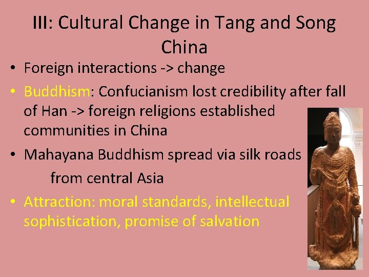 III: Cultural Change in Tang and Song China • Foreign interactions -> change •