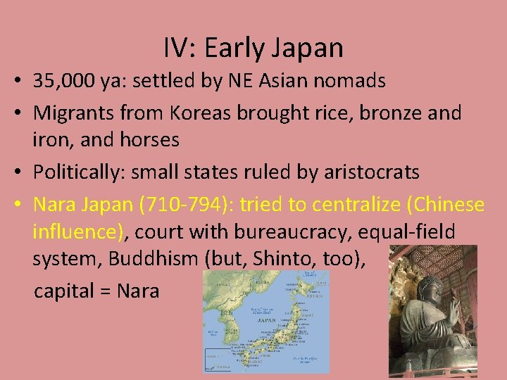 IV: Early Japan • 35, 000 ya: settled by NE Asian nomads • Migrants