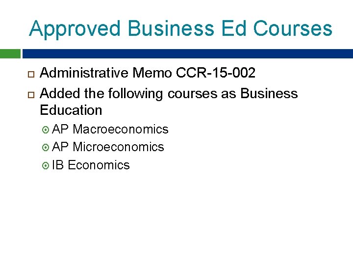 Approved Business Ed Courses Administrative Memo CCR-15 -002 Added the following courses as Business Approved Business Ed Courses Administrative Memo CCR-15 -002 Added the following courses as Business