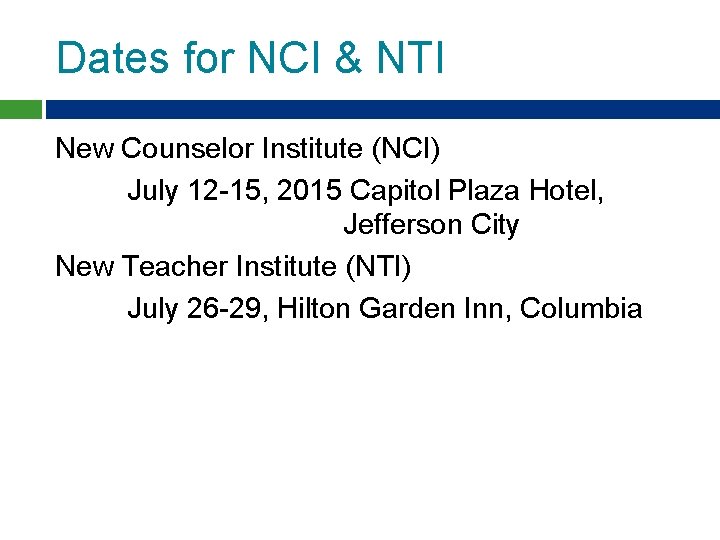 Dates for NCI & NTI New Counselor Institute (NCI) July 12 -15, 2015 Capitol Dates for NCI & NTI New Counselor Institute (NCI) July 12 -15, 2015 Capitol