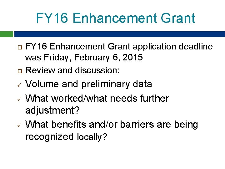 FY 16 Enhancement Grant ü ü ü FY 16 Enhancement Grant application deadline was FY 16 Enhancement Grant ü ü ü FY 16 Enhancement Grant application deadline was