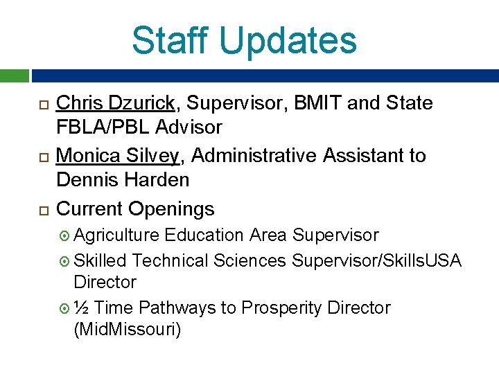 Staff Updates Chris Dzurick, Supervisor, BMIT and State FBLA/PBL Advisor Monica Silvey, Administrative Assistant Staff Updates Chris Dzurick, Supervisor, BMIT and State FBLA/PBL Advisor Monica Silvey, Administrative Assistant