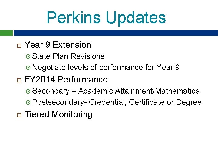 Perkins Updates Year 9 Extension State Plan Revisions Negotiate levels of performance for Year Perkins Updates Year 9 Extension State Plan Revisions Negotiate levels of performance for Year