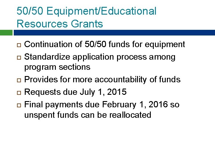 50/50 Equipment/Educational Resources Grants Continuation of 50/50 funds for equipment Standardize application process among 50/50 Equipment/Educational Resources Grants Continuation of 50/50 funds for equipment Standardize application process among