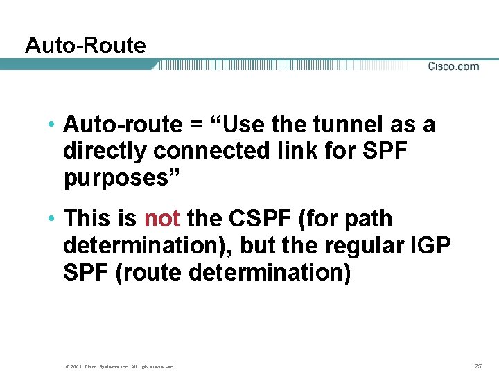 Auto-Route • Auto-route = “Use the tunnel as a directly connected link for SPF