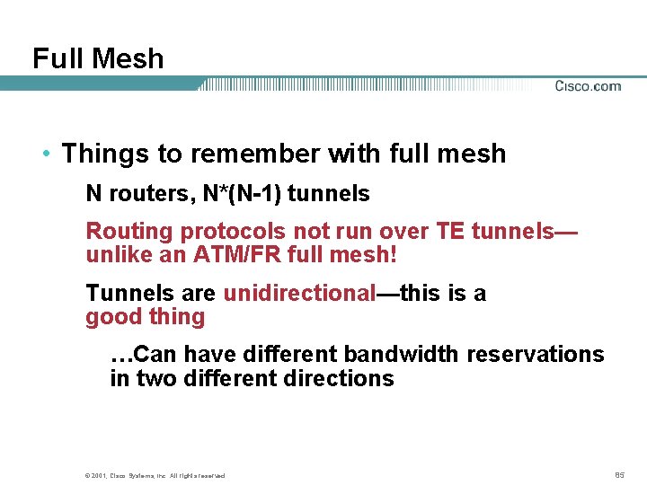 Full Mesh • Things to remember with full mesh N routers, N*(N-1) tunnels Routing
