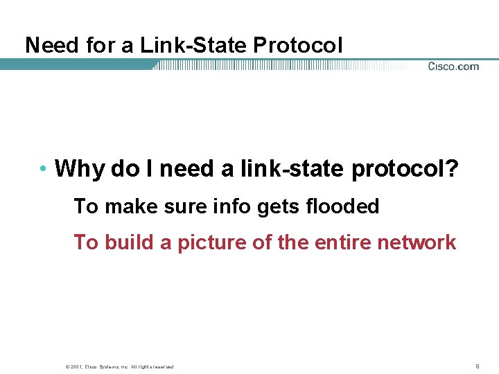 Need for a Link-State Protocol • Why do I need a link-state protocol? To