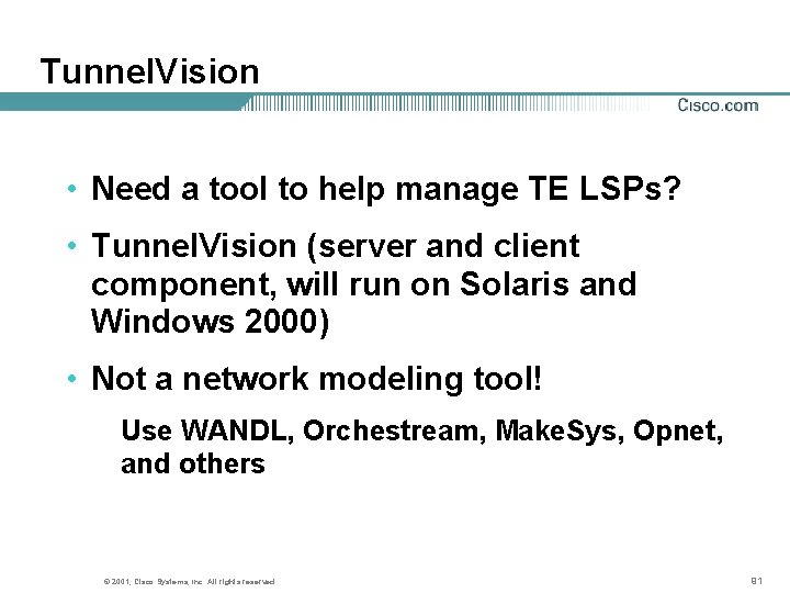 Tunnel. Vision • Need a tool to help manage TE LSPs? • Tunnel. Vision